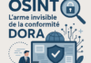 OSINT : l’arme invisible de la conformité DORA